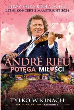 Rydułtowy Wydarzenie Film w kinie Andre Rieu. Potęga miłości - Retransmisja nowego letniego koncertu z Maastricht 2024 (2D)