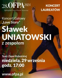 Rybnik Wydarzenie Koncert Koncert Laureatów 28.OFPA i Koncert Galowy „Love Story” w wykonaniu Sławka Uniatowskiego z zespołem