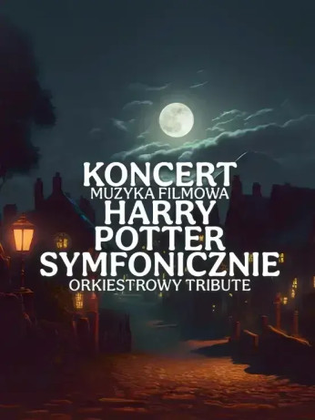 Rybnik Wydarzenie Koncert Koncert Muzyka Filmowa Harry Potter Symfonicznie orchestral tribute