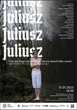 Rybnik Wydarzenie Spektakl „Juliusz” - spektakl Teatru Powrotów TZR