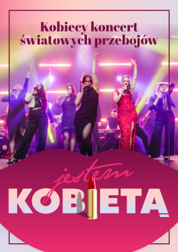 Rybnik Wydarzenie Koncert JESTEM KOBIETĄ - kobiecy koncert światowych przebojów