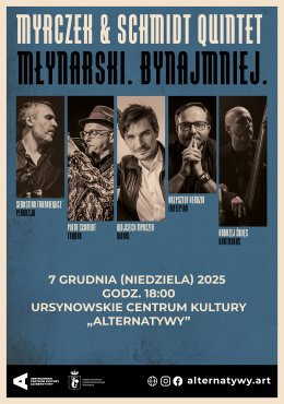 „Młynarski. Bynajmniej” | koncert zespołu Myrczek & Schmidt Quintet ft. Krzysztof Herdzin