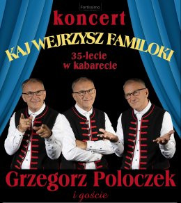 Rybnik Wydarzenie Koncert Kaj wejrzysz familoki.35-lecie w kabarecie Grzegorza Poloczka