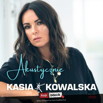 Rybnik Wydarzenie Koncert Kasia Kowalska Akustycznie