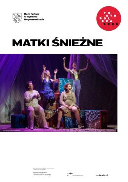 Rybnik Wydarzenie Spektakl „Matki Śnieżne” Teatru Śląskiego - poruszający spektakl w ramach programu TEATR POLSKA