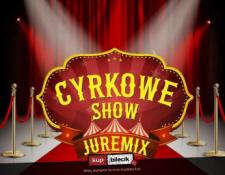 Rydułtowy Wydarzenie Inne wydarzenie Cyrk Juremix - Nowoczesny spektakl cyrkowy z udziałem artystów z nowego programu TTV "Dobra robota"