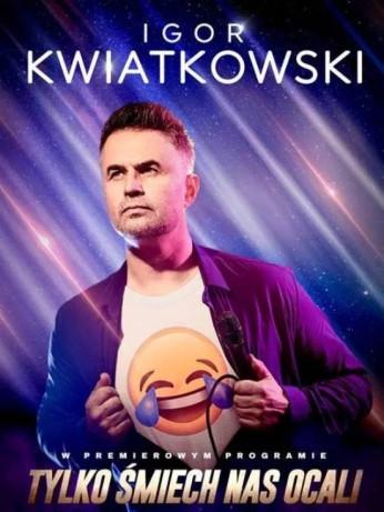 Wodzisław Śląski Wydarzenie Kabaret Igor Kwiatkowski - Tylko śmiech nas ocali