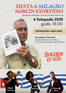 Racibórz Wydarzenie Koncert SIESTA & MILAGRO: spotkanie autorskie z Marcinem Kydryńskim oraz koncert muzyki kubańskiej - niezapo