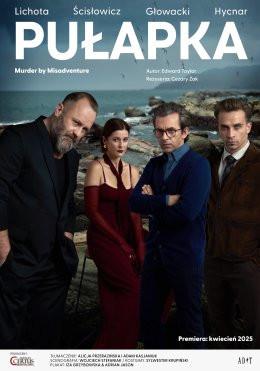 Rybnik Wydarzenie Spektakl Pułapka - reż. Cezary Żak