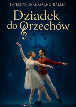 Racibórz Wydarzenie Opera | operetka International Grand Ballet - Dziadek do Orzechów