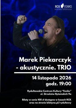 Rydułtowy Wydarzenie Koncert Marek Piekarczyk  - akustycznie. TRIO